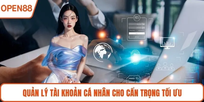 Quản lý tài khoản cá nhân cho cẩn trọng tối ưu