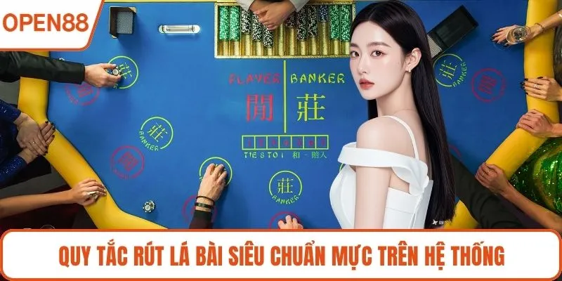 Quy tắc rút lá bài siêu chuẩn mực trên hệ thống